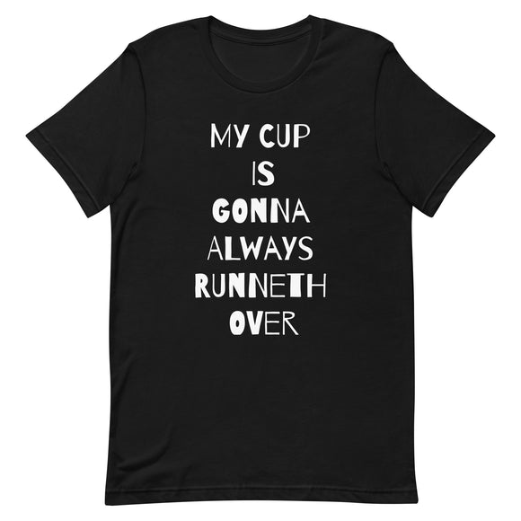 Cup Runneth Over Unisex t-shirt